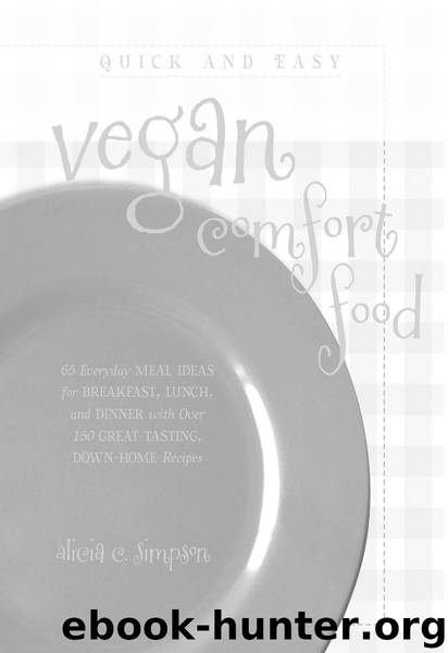 Quick & Easy Vegan Comfort Food by Alicia C. Simpson