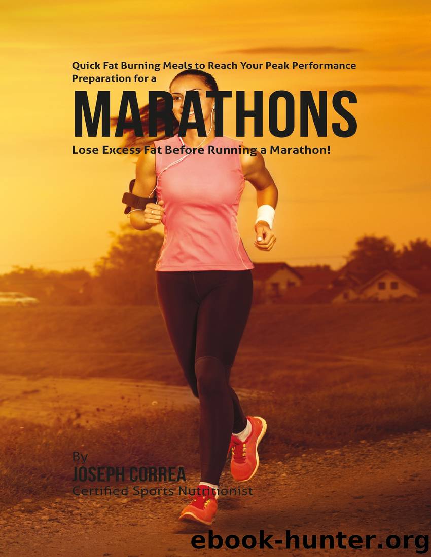 Quick Fat Burning Meals to Reach Your Peak Performance Preparation for a Marathon: Lose Excess Fat Before Running a Marathon! by Joseph Correa
