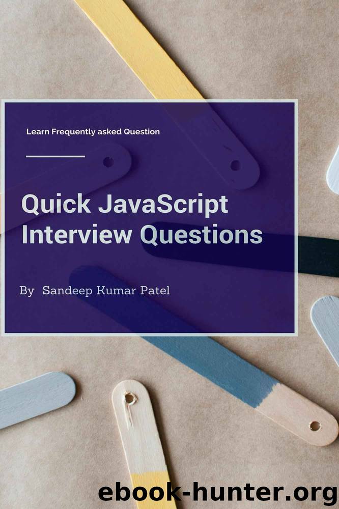 Quick JavaScript Interview Questions by Patel Sandeep