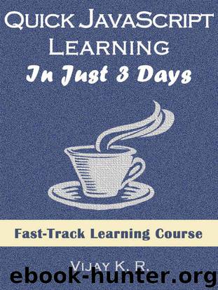 Quick JavaScript Learning In Just 3 Days: Fast-Track Learning Course by R Vijay K