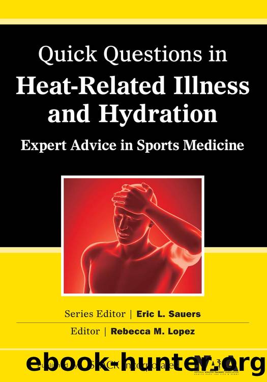 Quick Questions in Heat-Related Illness and Hydration : Expert Advice in Sports Medicine by Rebecca Lopez