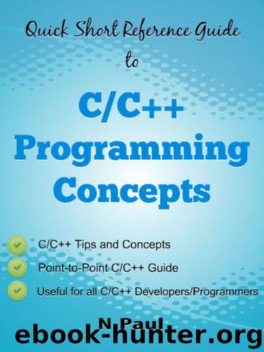 Quick Short Reference Guide to CC++ Programming Concepts: CC++ Tips and Concepts: Useful for all CC++ Developers and Programmers by N PAUL