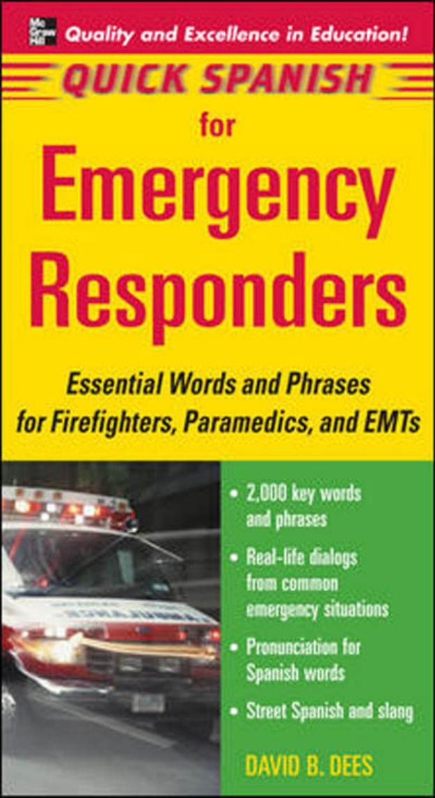 Quick Spanish for Emergency Responders: Essential Words and Phrases for Firefighters, Paramedics, and EMT's (Repost) by Unknow