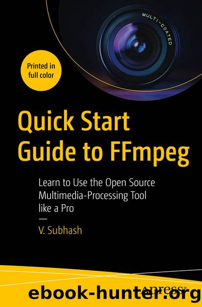 Quick Start Guide to FFmpeg by V. Subhash