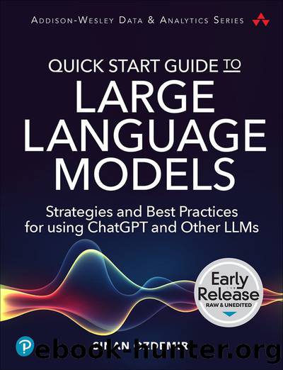 Quick Start Guide to Large Language Models: Strategies and Best Practices for using ChatGPT and Other LLMs (for True Epub) by Sinan Ozdemir