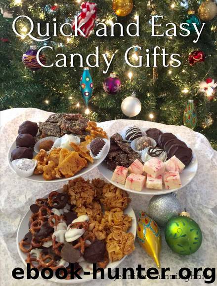 Quick and Easy Candy Gifts: Make impressive confections with common ingredients to give for any occasion by Jennifer Cunningham