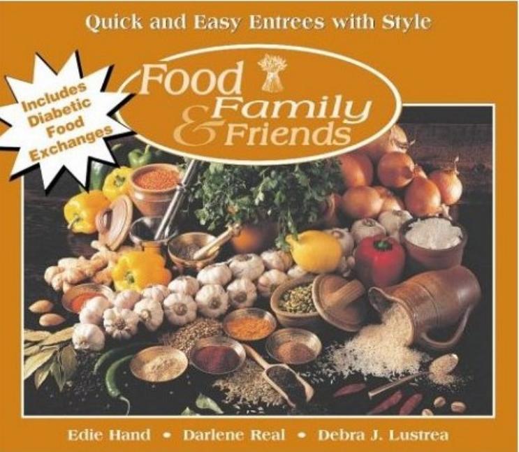 Quick and Easy Entrees with Style (Food, Family & Friends Cookbook series) by Edie Hand Darlene Real Debra Lustrea Debra J. Lustrea