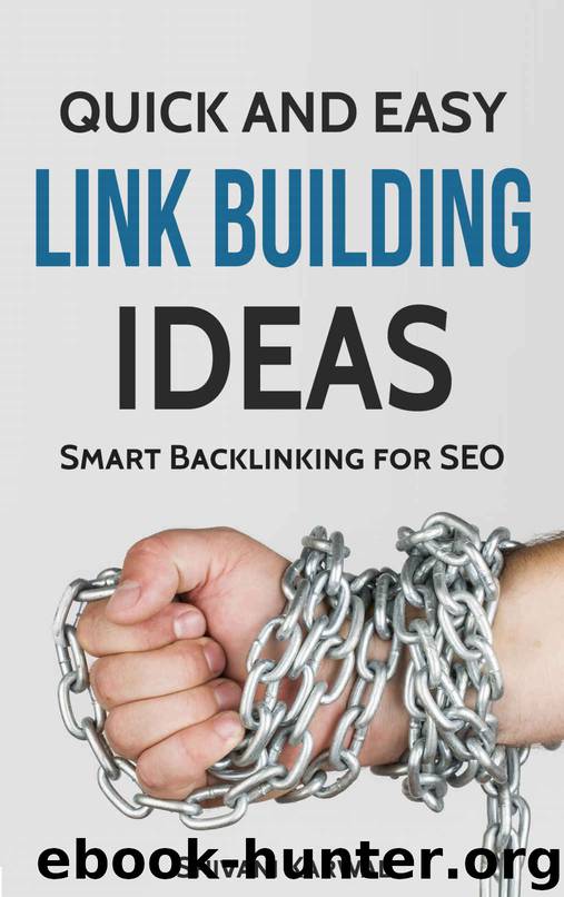 Quick and Easy Link Building Ideas for SEO: Smart Backlinking for Search Engine Optimization by Shivani Karwal