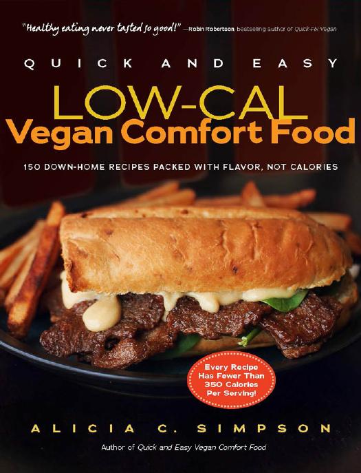 Quick and Easy Low-Cal Vegan Comfort Food: 150 Down-Home Recipes Packed with Flavor, Not Calories by Alicia C. Simpson