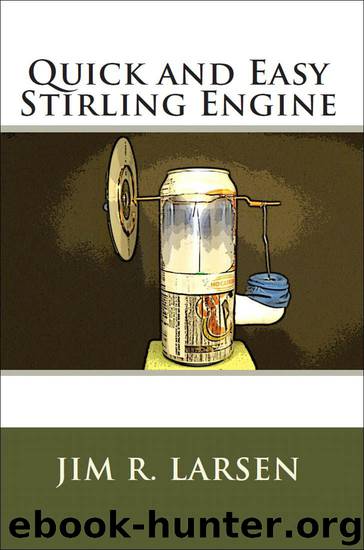 Quick and Easy Stirling Engine by Jim Larsen