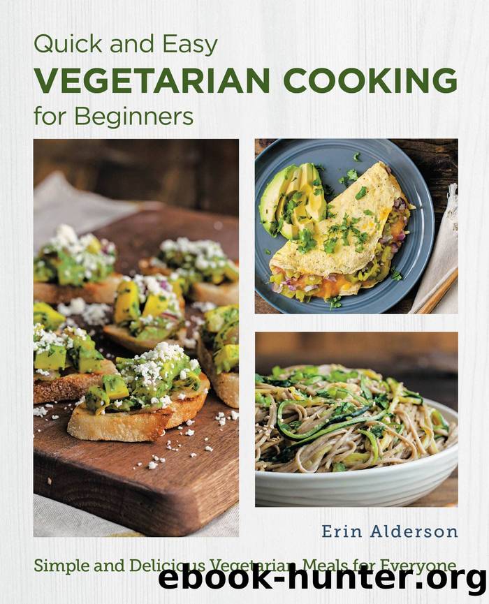 Quick and Easy Vegetarian Cooking for Beginners by Erin Alderson