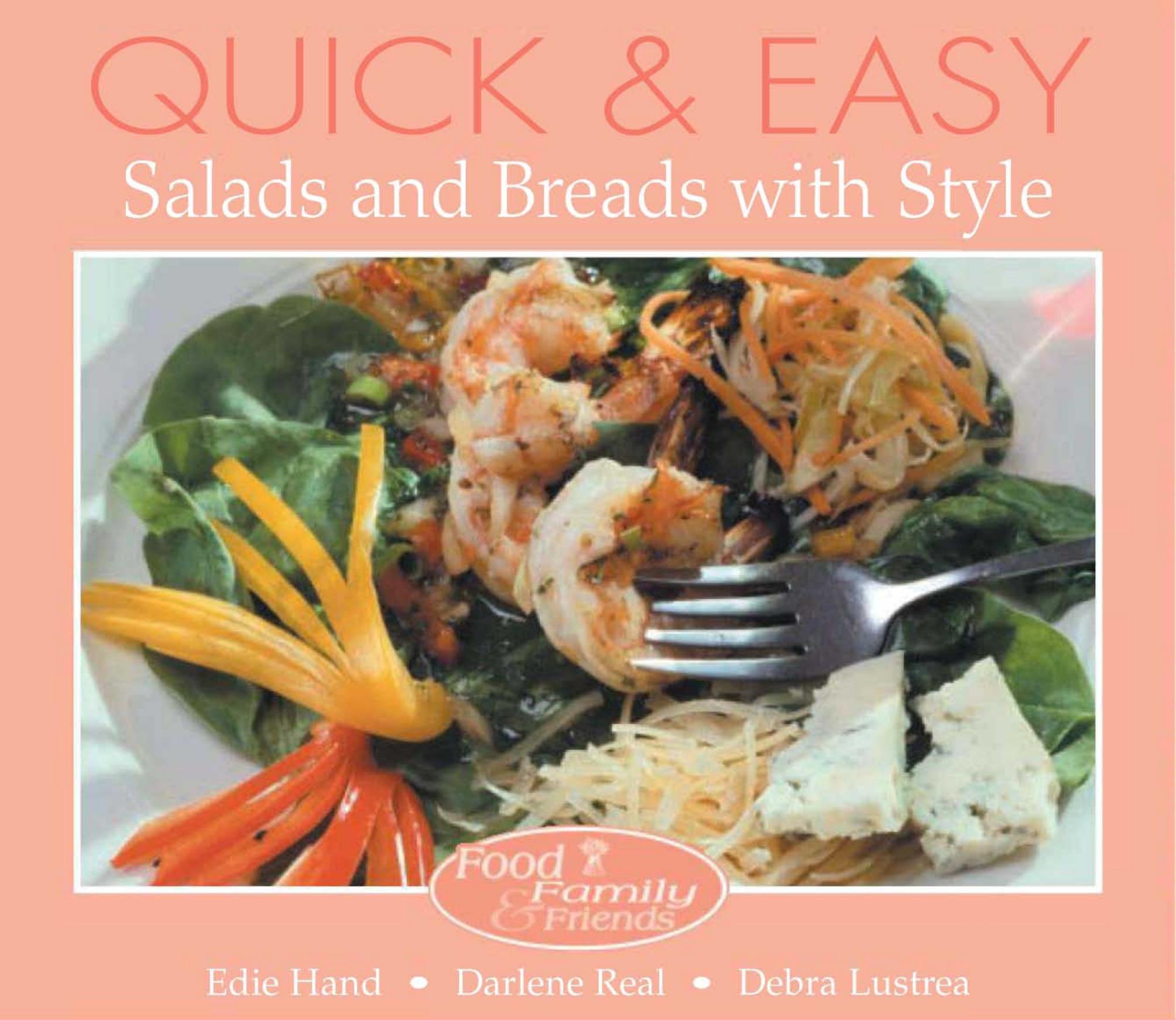 Quick and easy salads and breads with style by Edie Hand Darlene Real Debra J. Lustrea