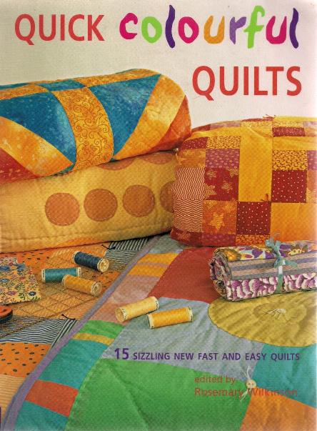 Quick colourful quilts : 15 sizzling new fast and easy quilts by Rosemary Wilkinson