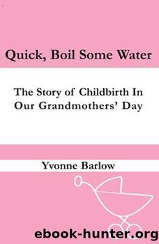 Quick, Boil Some Water by Yvonne Barlow
