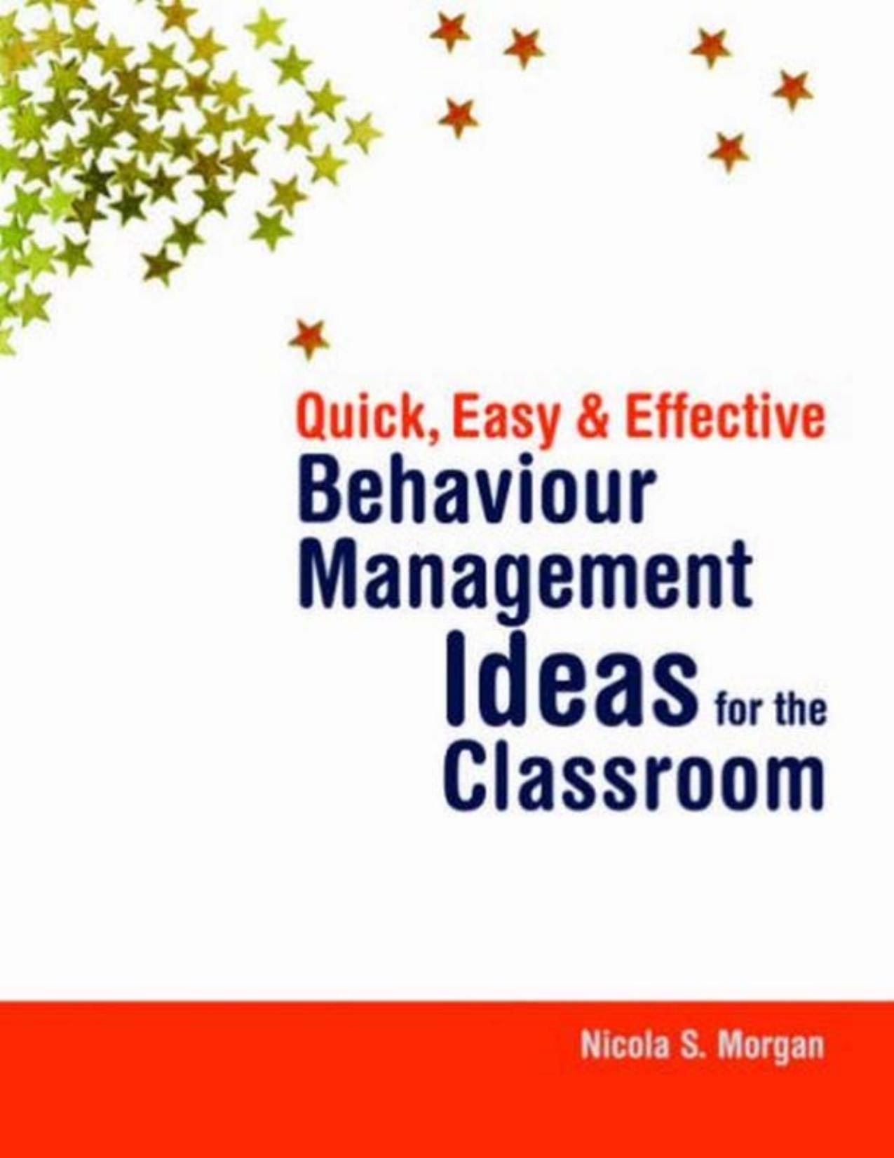 Quick, Easy and Effective Behaviour Management Ideas for the Classroom by Nicola S. Morgan
