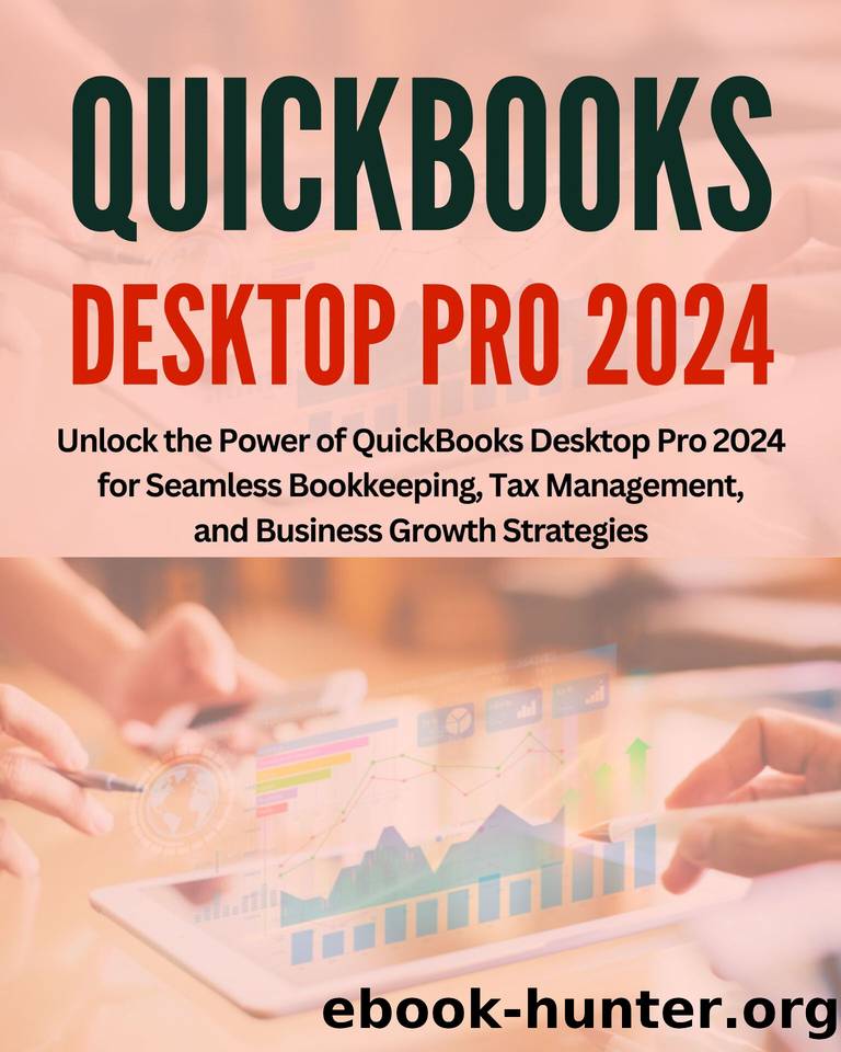 QuickBooks Desktop Pro 2024 for Beginners: Unlock the Power of QuickBooks Desktop Pro 2024 for Seamless Bookkeeping, Tax Management, and Business Growth Strategies by BLAKE ADELINE