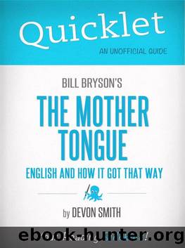 Quicklet on Bill Bryson's the Mother Tongue - English and How It Got That Way by Devon Smith