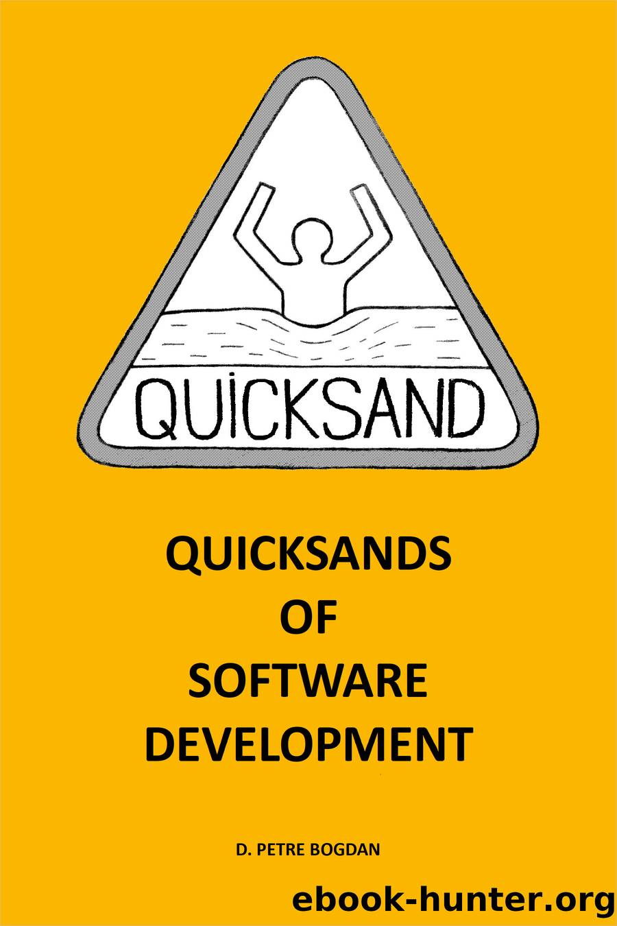 Quicksands of software development by D. Petre Bogdan