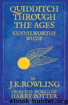 Quidditch Through the Ages by J. K. Rowling