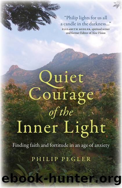 Quiet Courage of the Inner Light by Philip Pegler