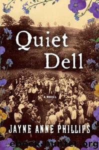 Quiet Dell: A Novel by Jayne Anne Phillips
