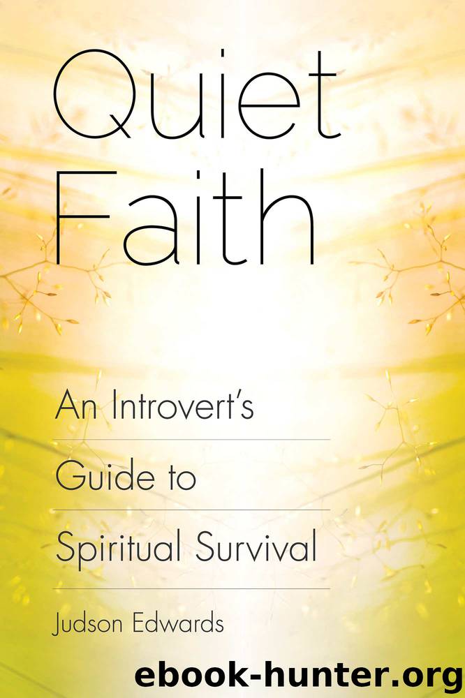 Quiet Faith: An Introvert's Guide to Spiritual Survival by Edwards Judson