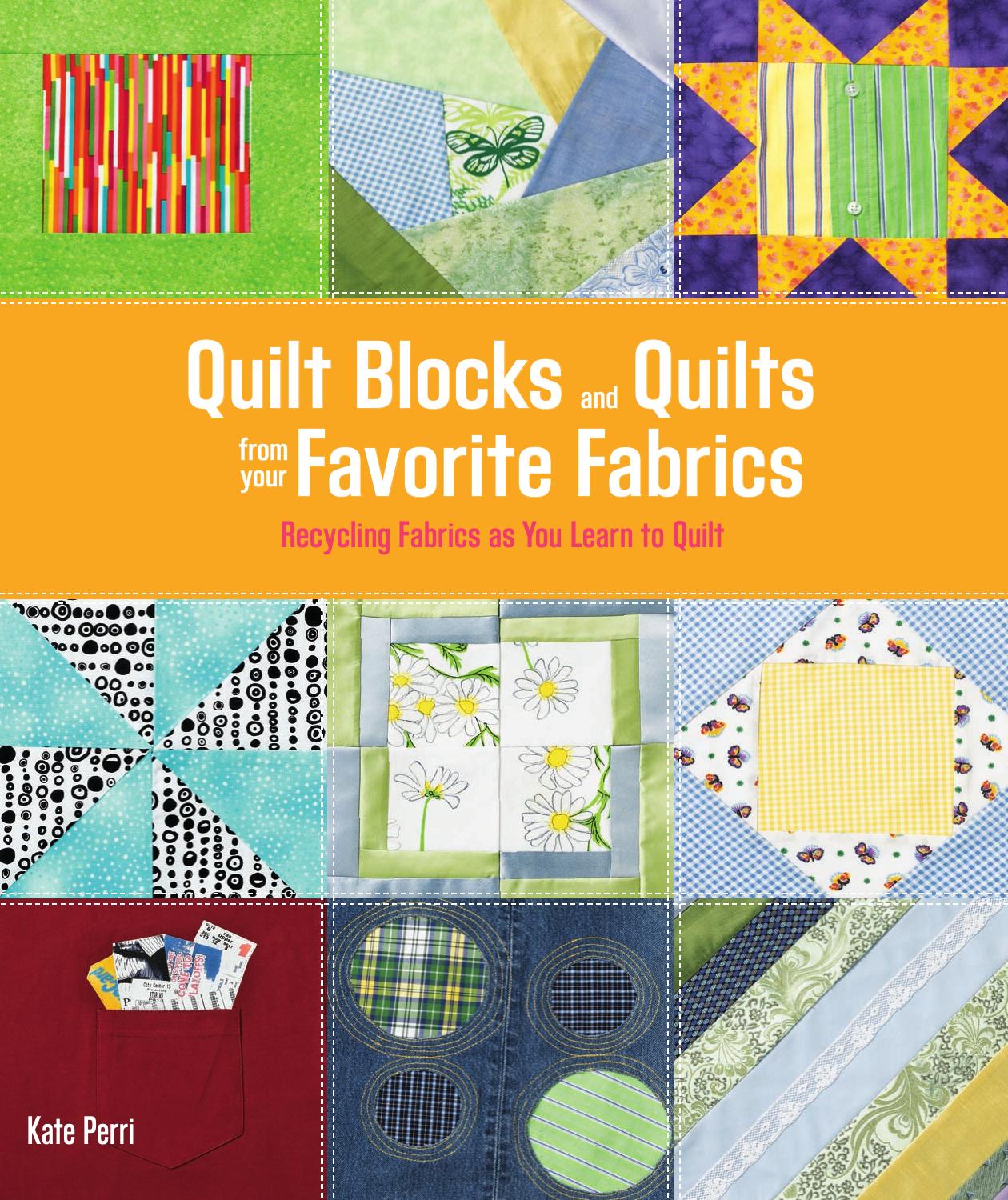 Quilt Blocks and Quilts from Your Favorite Fabrics: Recycling Fabrics as You Learn to Quilt (Easy Singer Style) by Kate Perri