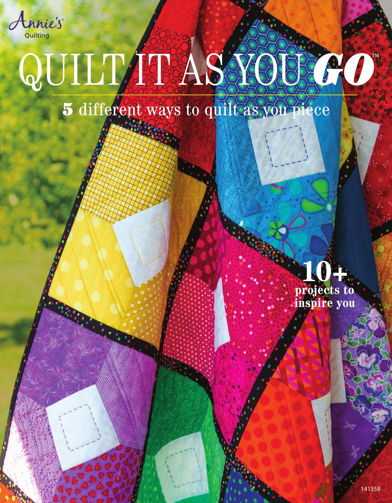 Quilt It as You Go: 5 Different Ways to Quilt as You Piece by Annie's