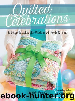 Quilted Celebrations by Amanda Murphy