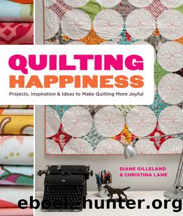 Quilting Happiness by Diane Gilleland