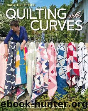 Quilting with Curves by Daisy Aschehoug