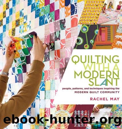 Quilting with a Modern Slant by Rachel May