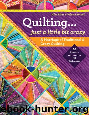 Quilting...Just a Little Bit Crazy by Allie Aller
