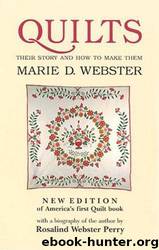 Quilts: Their Story and How to Make Them by Marie D. Webster & Rosalind W. Perry