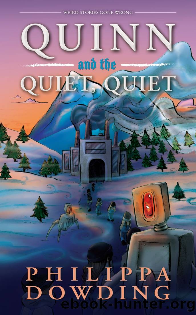 Quinn and the Quiet, Quiet_Weird Stories Gone Wrong by Philippa Dowding