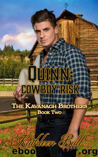 Quinn: Cowboy Risk: The Kavanagh Brothers Book Two by Ball kathleen