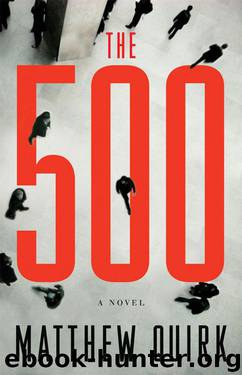 Quirk, Matthew - The 500 [A Novel] by Quirk Matthew
