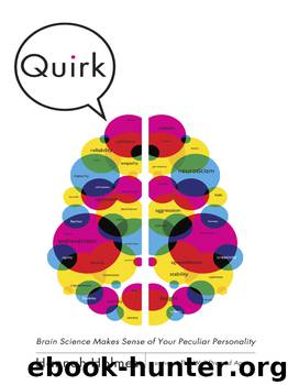 Quirk: Brain Science Makes Sense of Your Peculiar Personality by Hannah Holmes