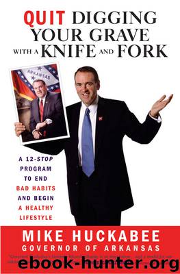 Quit Digging Your Grave with a Knife and Fork by Mike Huckabee