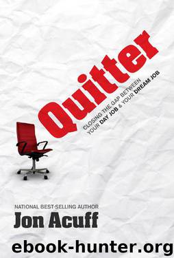 Quitter: Closing the Gap Between Your Day Job & Your Dream Job by Jon Acuff