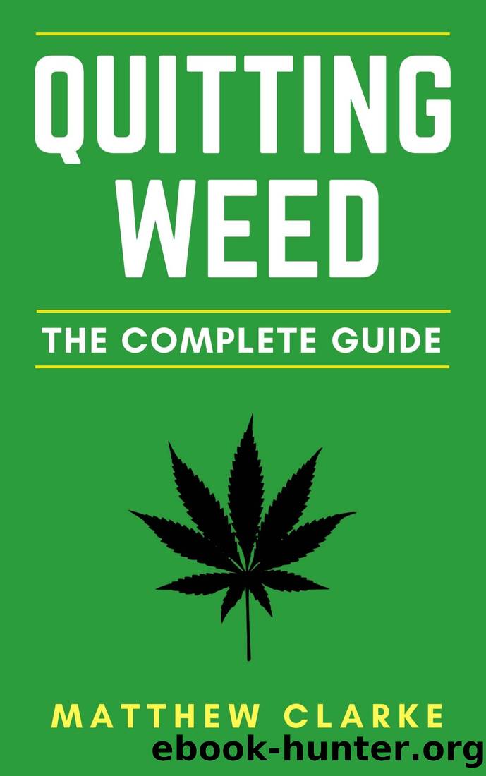 Quitting Weed: The Complete Guide by Matthew Clarke
