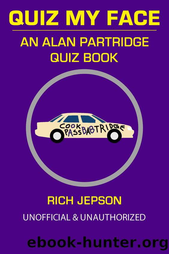 Quiz My Face: An Alan Partridge Quiz Book by Rich Jepson & Rich Jepson