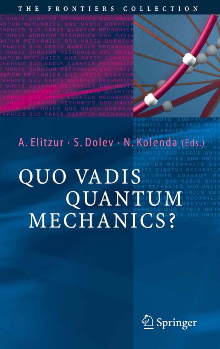 Quo vadis quantum mechanics? by Avshalom C. Elitzur Shahar Dolev Nancy Kolenda