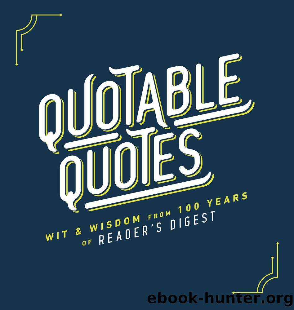 Quotable Quotes by Wit & Wisdom from 100 years of Reader's Digest