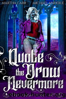 Quote The Drow Nevermore (Goth Drow Book 2) by Martha Carr & Michael Anderle