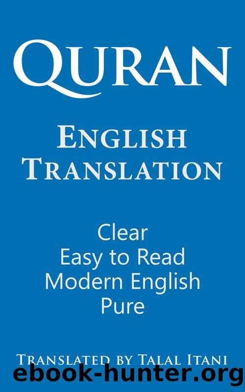 Quran English Translation. Clear, Easy to Read, in Modern English. by Talal Itani