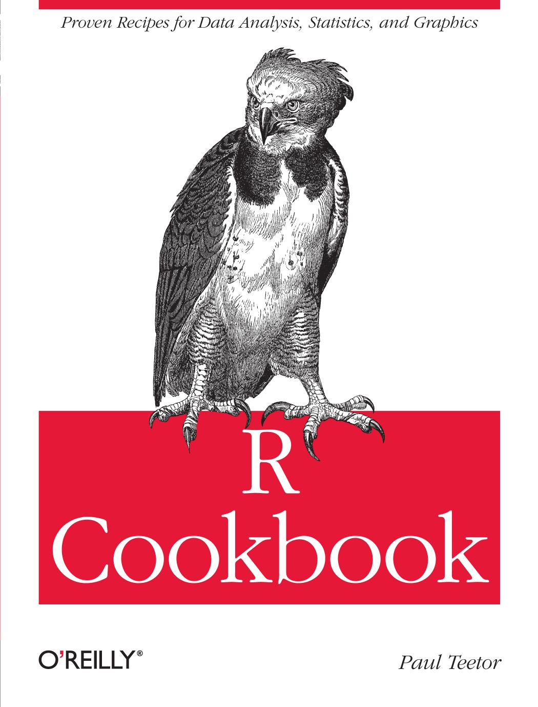 R Cookbook: Proven Recipes for Data Analysis, Statistics, and Graphics by Paul Teetor