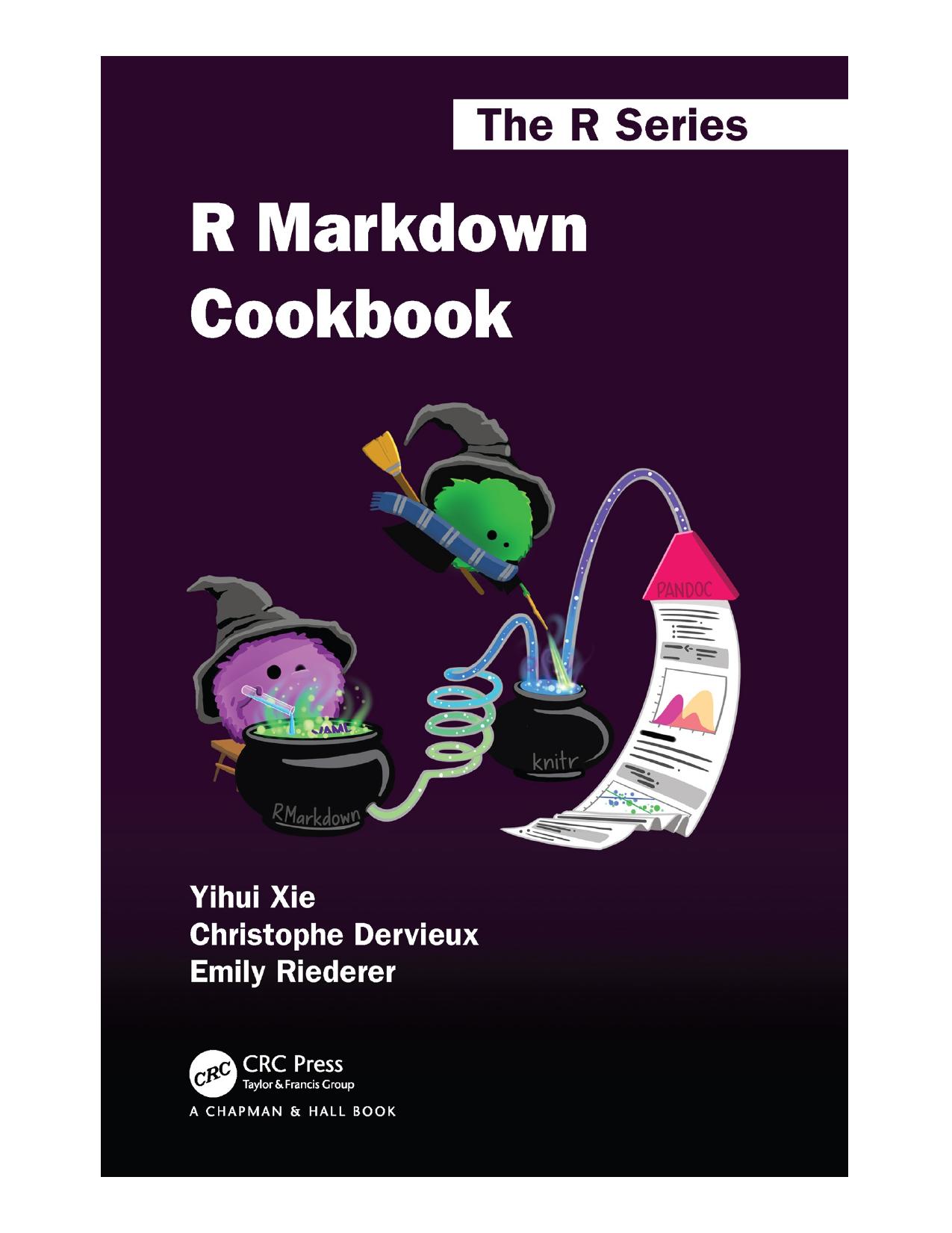 R Markdown Cookbook (Chapman & Hall/CRC The R Series) by Yihui Xie