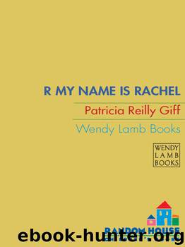 R My Name Is Rachel by Patricia Reilly Giff