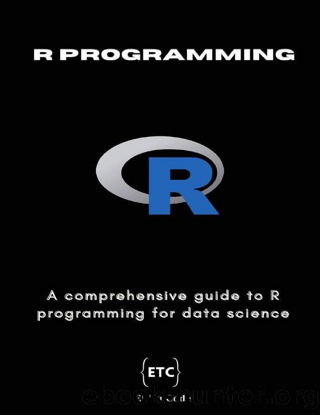 R Programming for Data Science: A comprehensive guide to R programming for data science by Code Et Tu